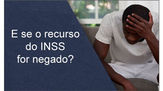 O que fazer se o recurso do INSS for negado em segunda instância?
